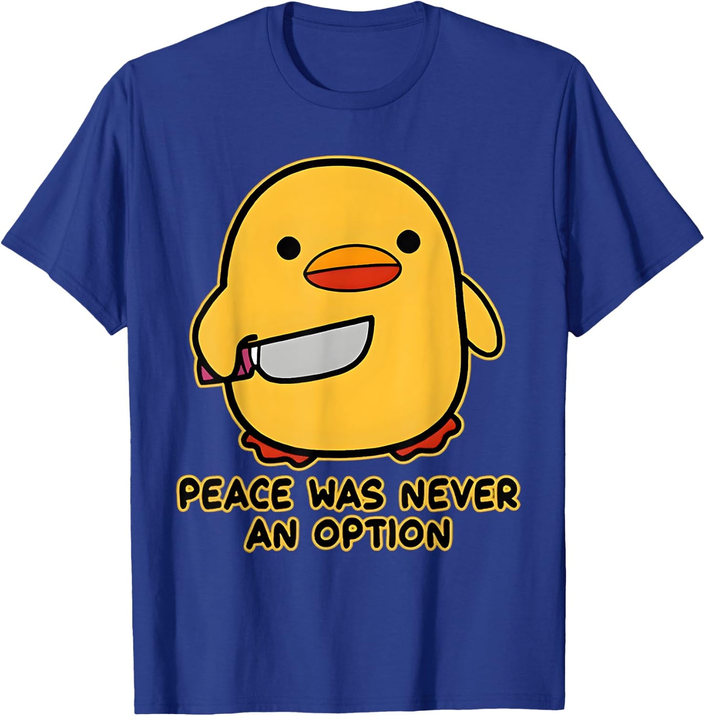 Peace Was Never An Option Funny Duck Meme Quotes Sayings T-Shirt - T-Shirt | Royal