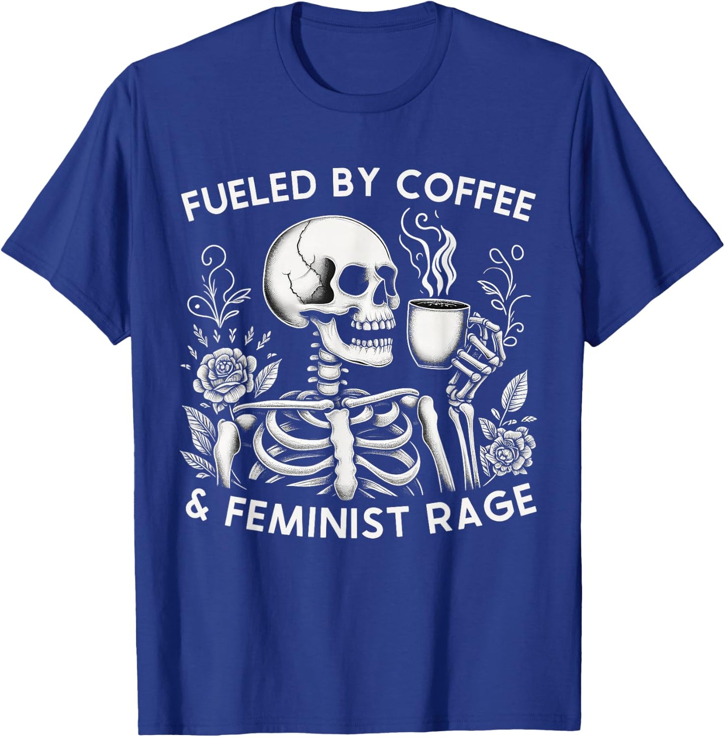 Fueled By Coffee & Feminist Rage Feminism Coffee Lovers T-Shirt - T-Shirt | Royal