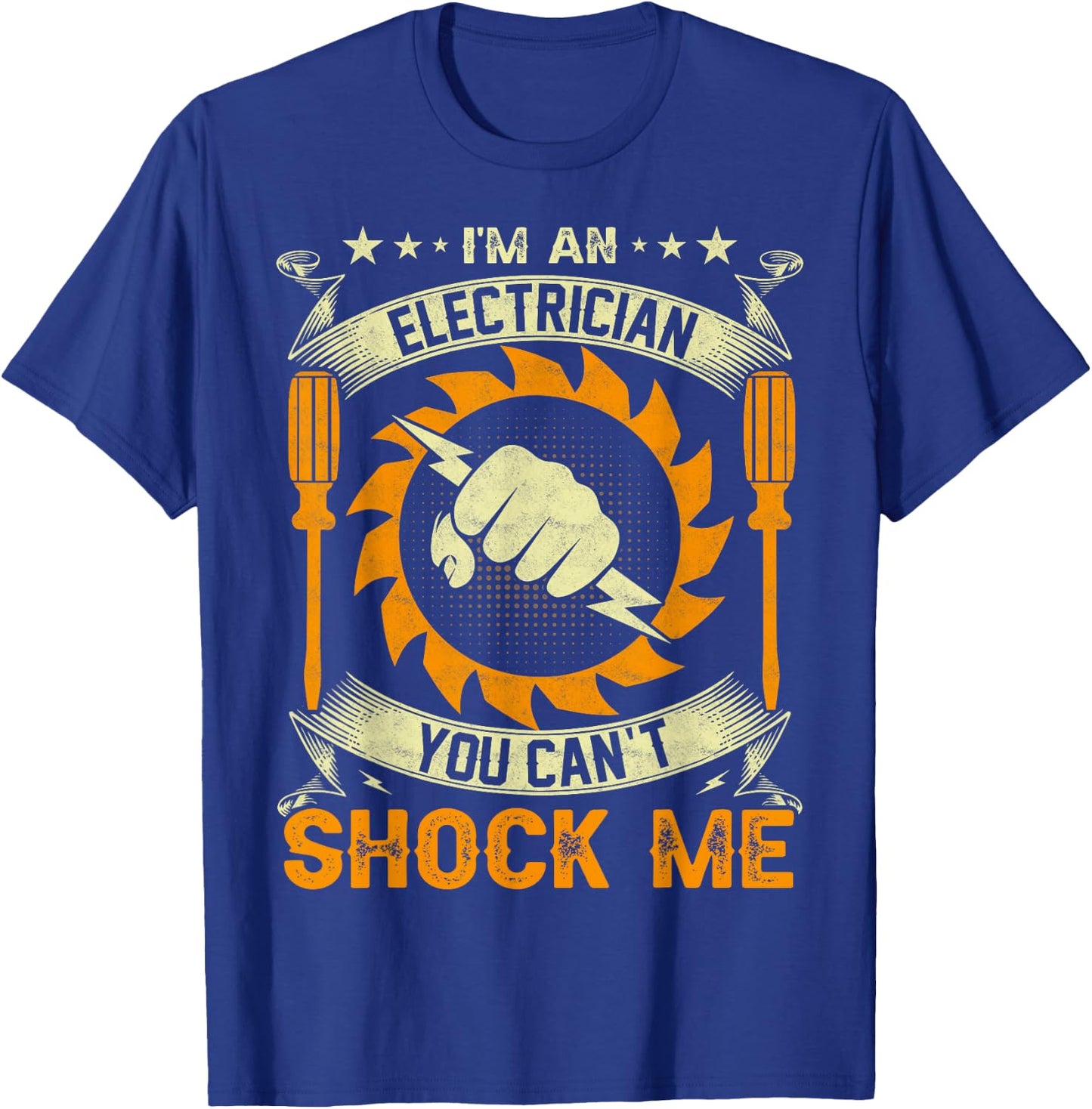 I'm An Electrician You Can't Shock Me T-Shirt - T-Shirt | Royal