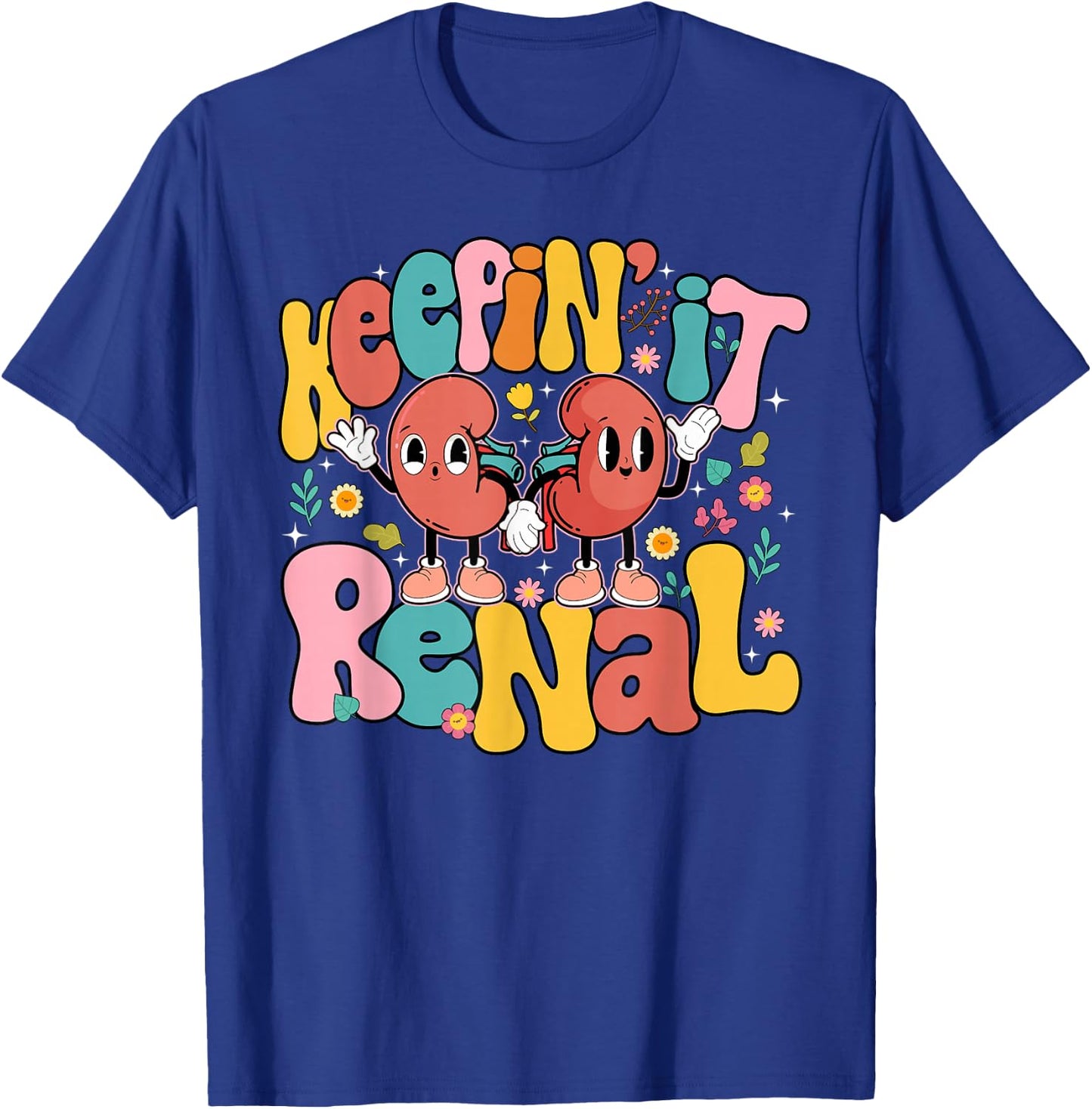 Keepin' It Renal National Nephrology Nurses Week T-Shirt - T-Shirt | Royal