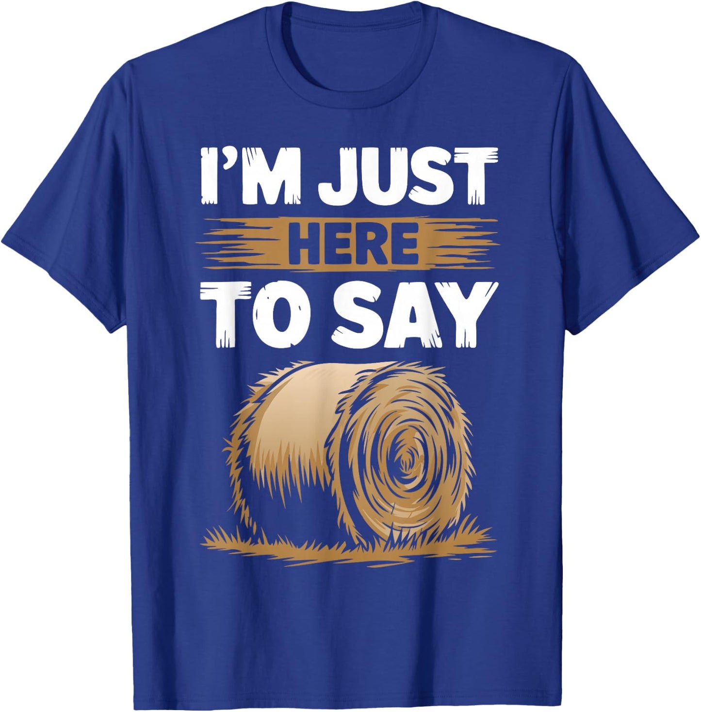 Farming Pun - Here To Say Hay - Farmer T-Shirt - T-Shirt | Royal