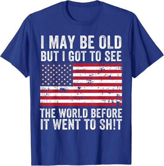 I May Be Old But I Got To See The World Funny Saying Vintage T-Shirt - T-Shirt | Royal