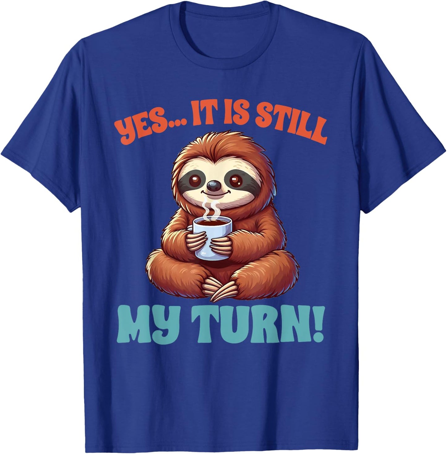 Board Game Lover Sloth Game Night Yes It Is Still My Turn T-Shirt - T-Shirt | Royal