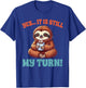 Board Game Lover Sloth Game Night Yes It Is Still My Turn T-Shirt - T-Shirt | Royal