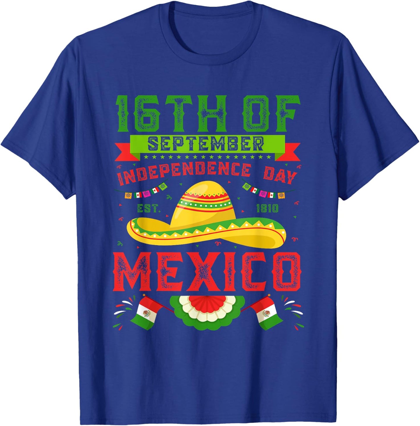 16th Of September 1810 Mexico Independence Day Mexican Flag T-Shirt - T-Shirt | Royal