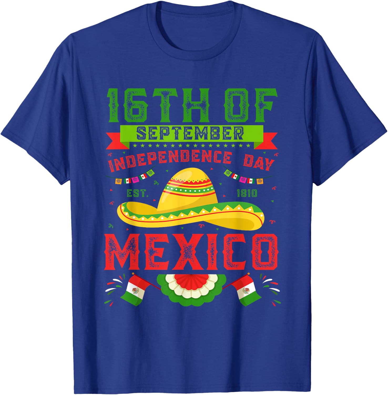 16th Of September 1810 Mexico Independence Day Mexican Flag T-Shirt - T-Shirt | Royal
