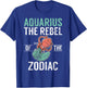 Aquarius the Rebel of the Zodiac Aquarius T-Shirt - T-Shirt | Royal