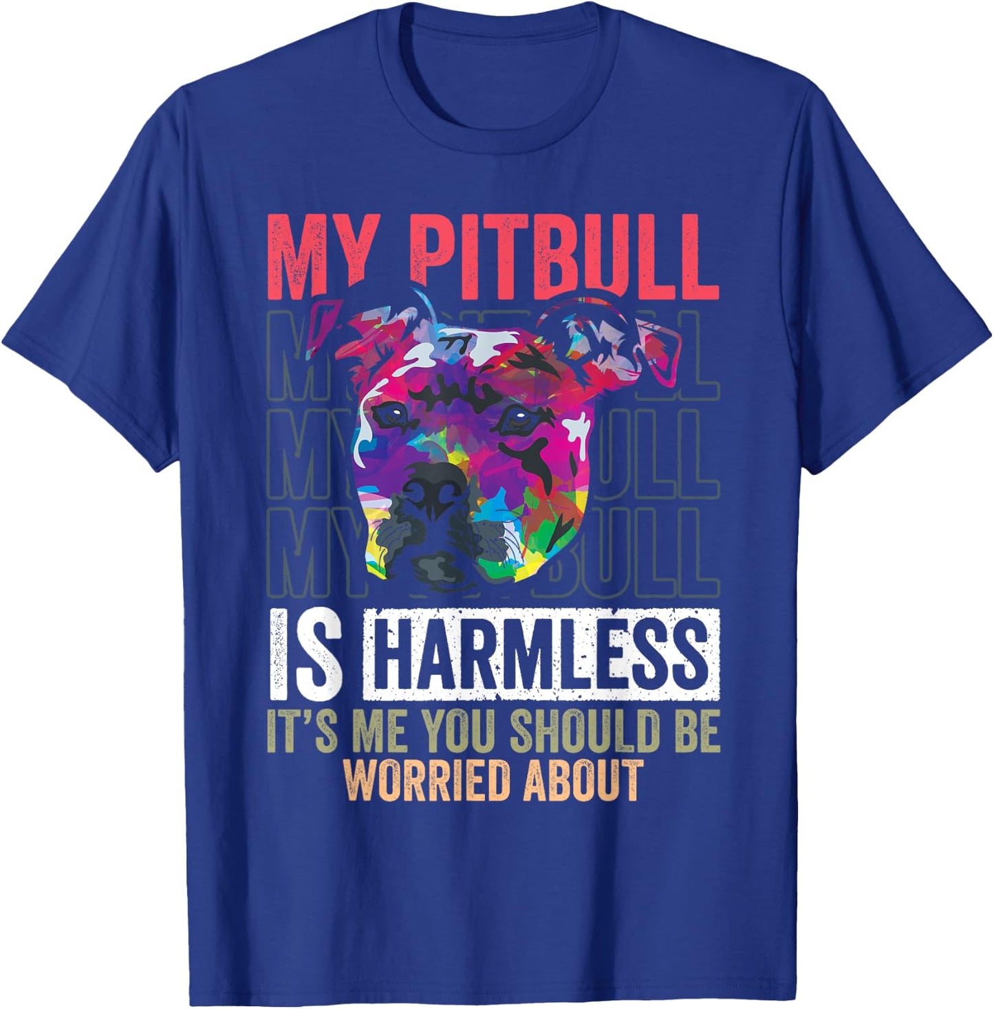 Funny Pitbull is Harmless Pittie Mom Dog Lover Pitbull Owner Women T-Shirt - T-Shirt | Royal