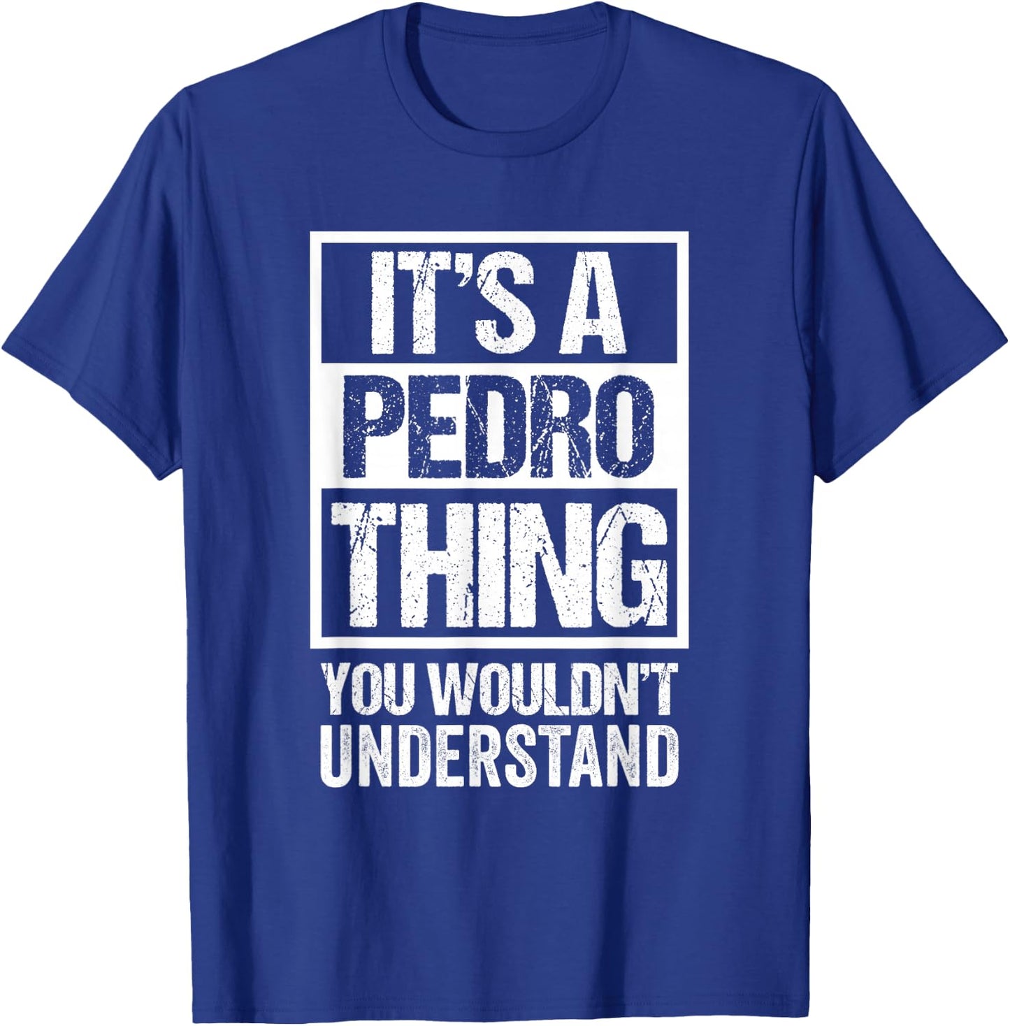 It's A Pedro Thing You Wouldn't Understand T-Shirt - T-Shirt | Royal