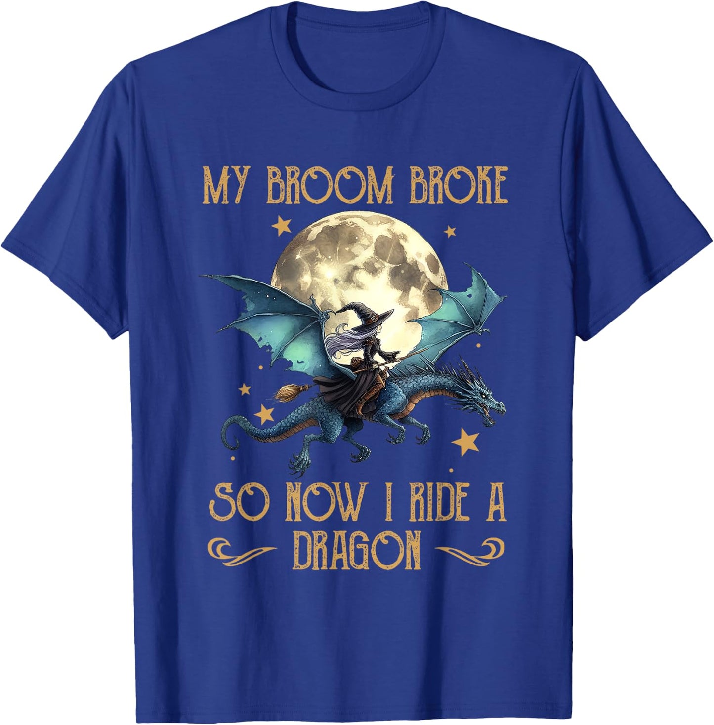 My Broom Broke So Now I Ride A Dragon Funny Halloween Women T-Shirt - T-Shirt | Royal