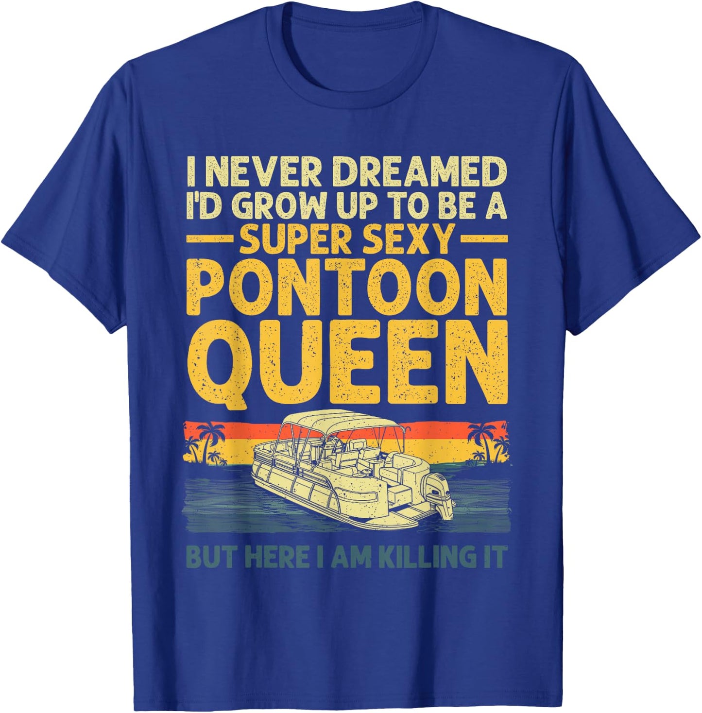 Funny Pontoon Queen Art Girls Lake Pontoon boat T-Shirt - T-Shirt | Royal