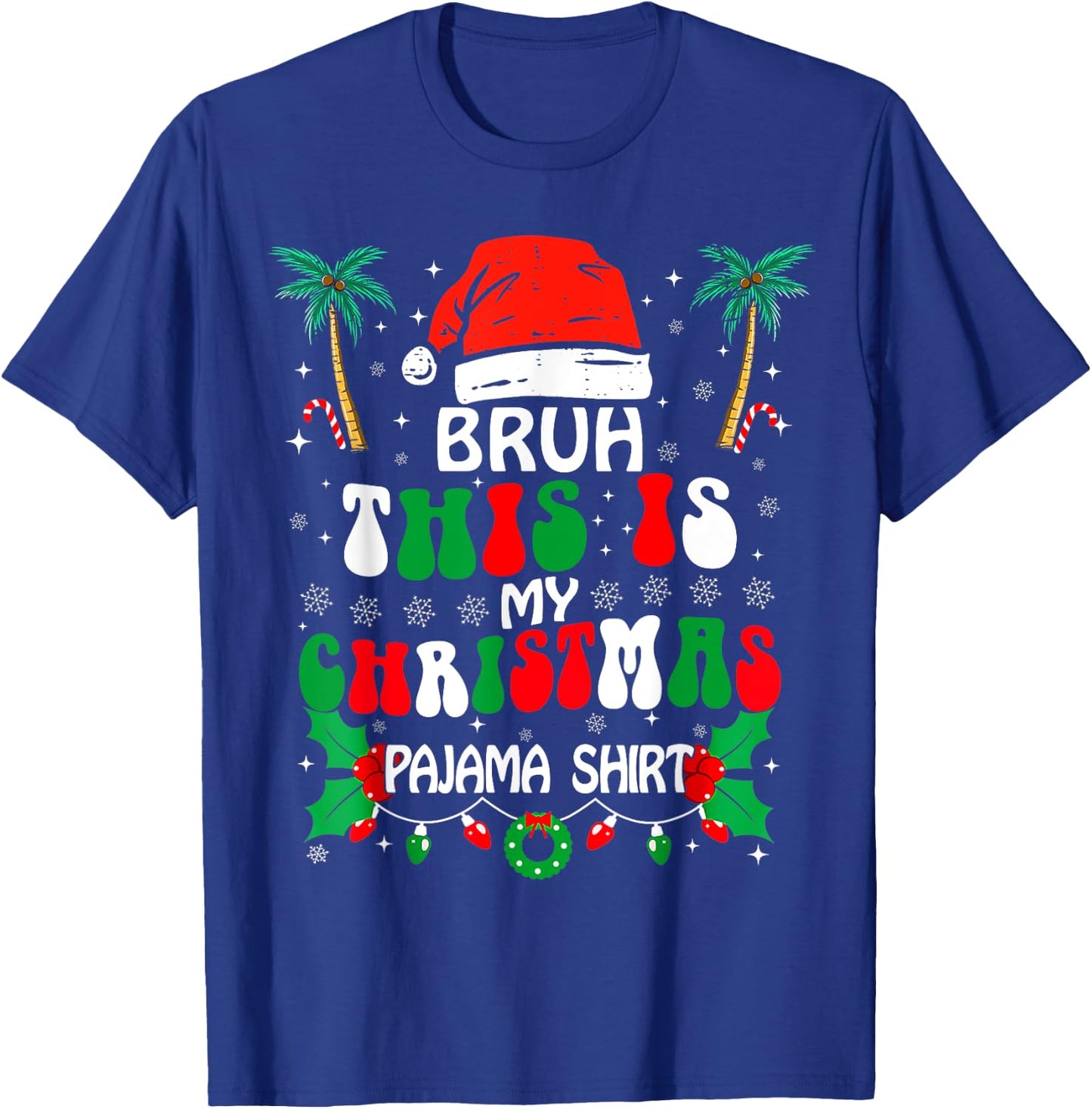 Bruh This Is My Christmas Pajama Shirt Funny Xmas Matching T-Shirt - T-Shirt | Royal