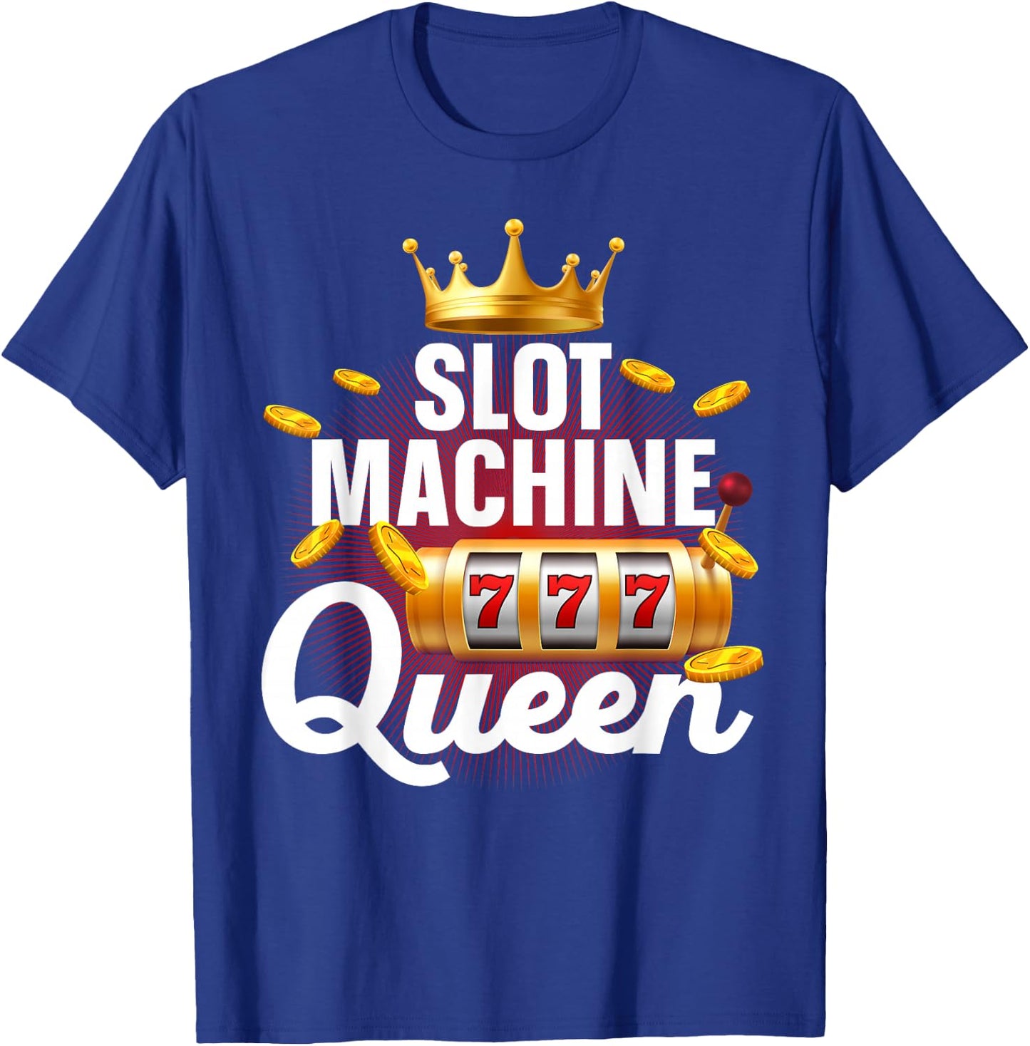 Cool Slot Machine Queen Art Girls Casino Gambling T-Shirt - T-Shirt | Royal