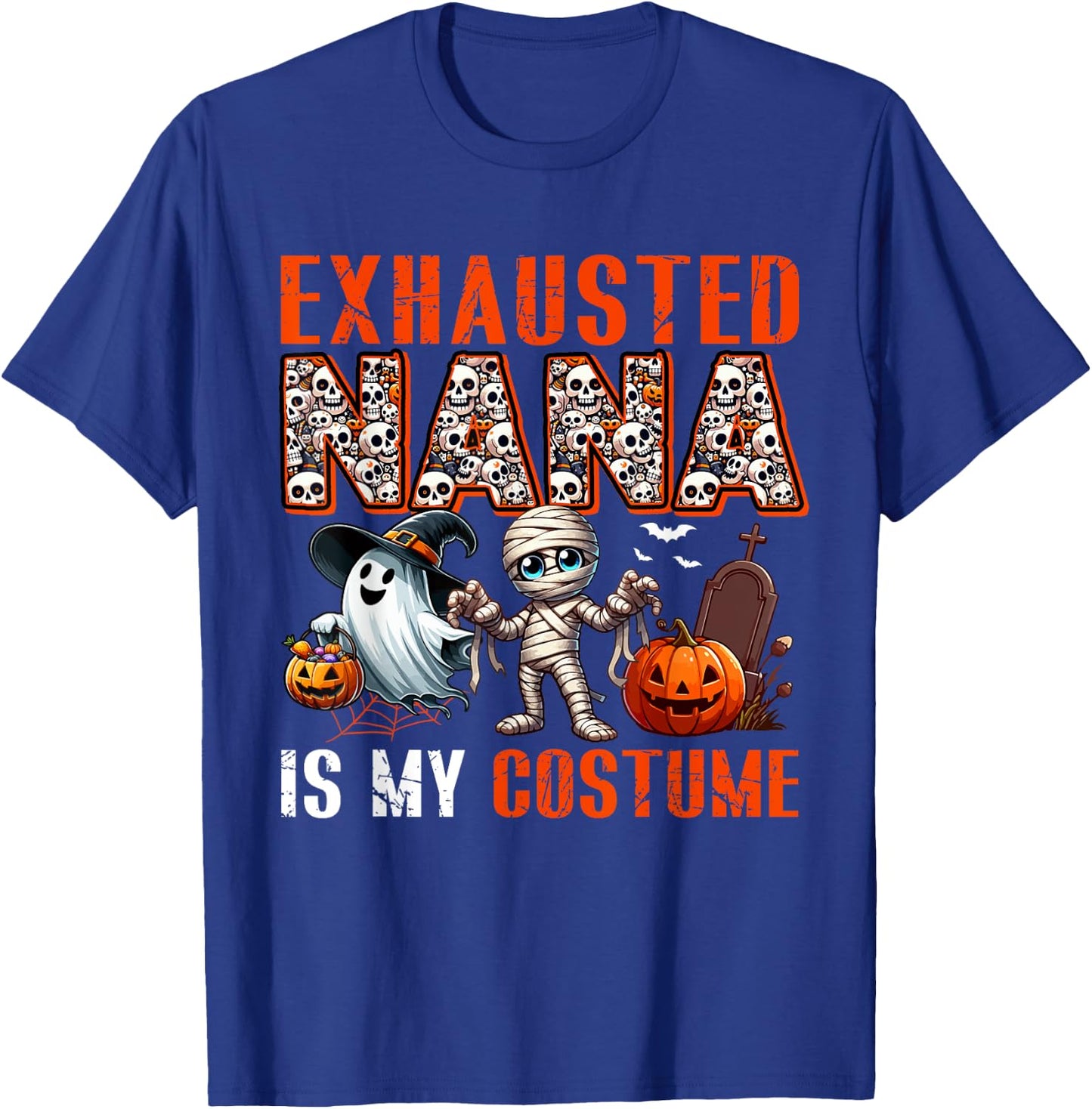 Exhausted Nana Is My Costume Halloween Boo Ghost Mummy T-Shirt - T-Shirt | Royal