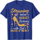 Stepping Into My August Birthday With Gods Grace And Mercy T-Shirt - T-Shirt | Royal