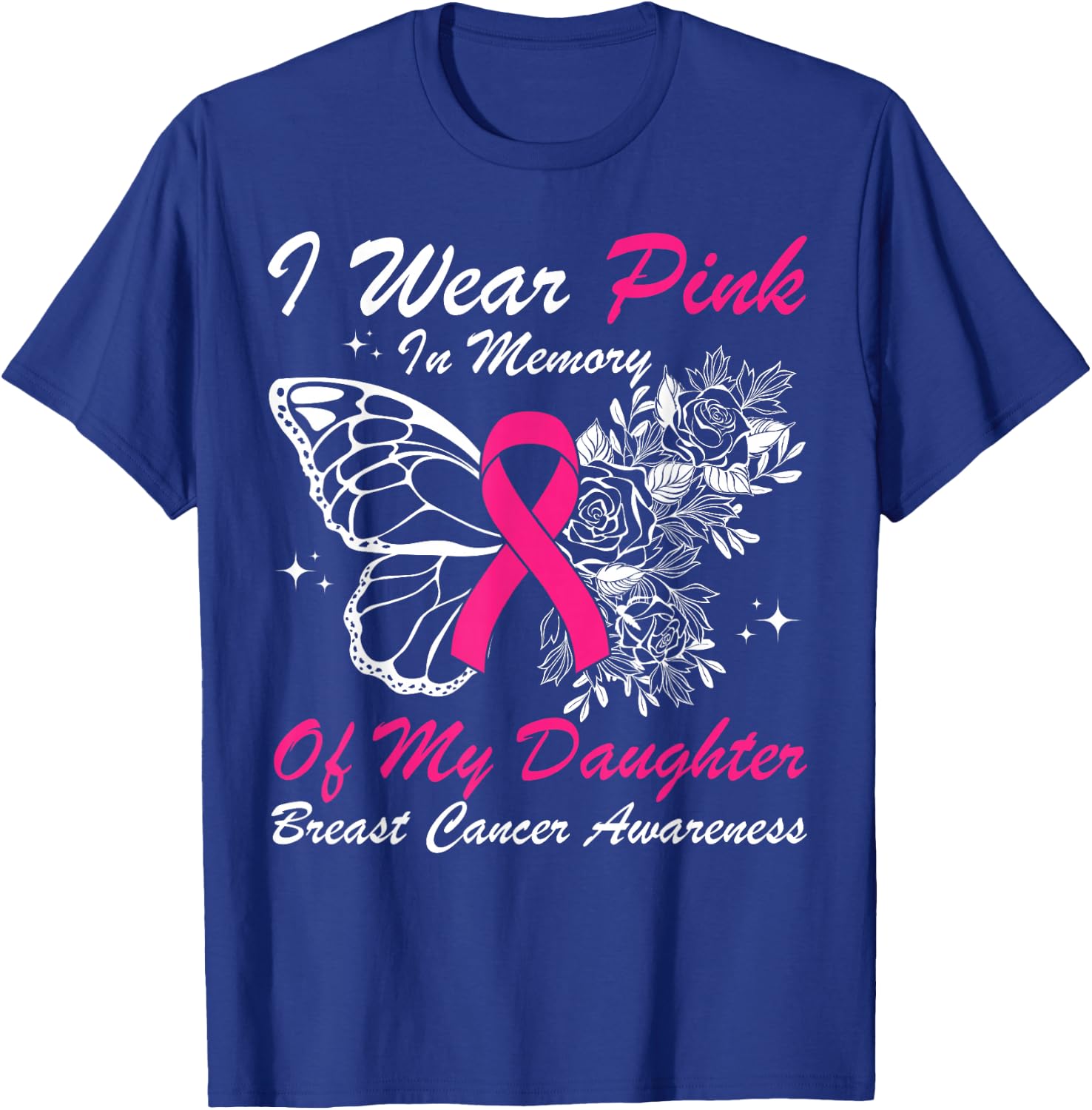 I Wear Pink In Memory Of My Daughter Butterfly Breast Cancer T-Shirt - T-Shirt | Royal