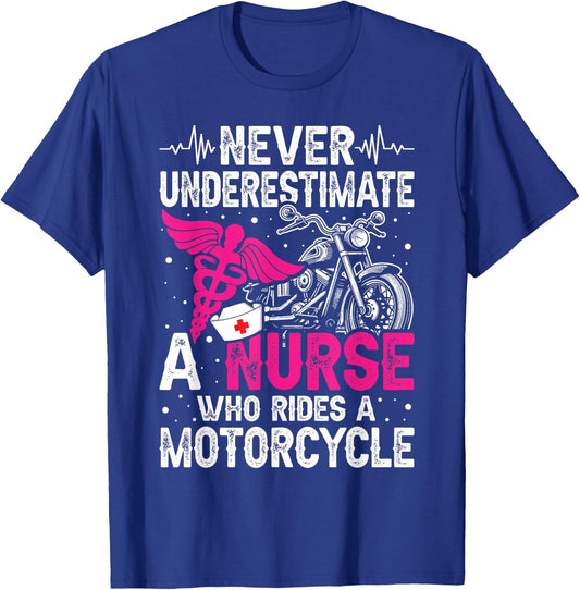 Never Underestimate a Nurse Who Rides A Motorcycle T-Shirt - T-Shirt | Royal