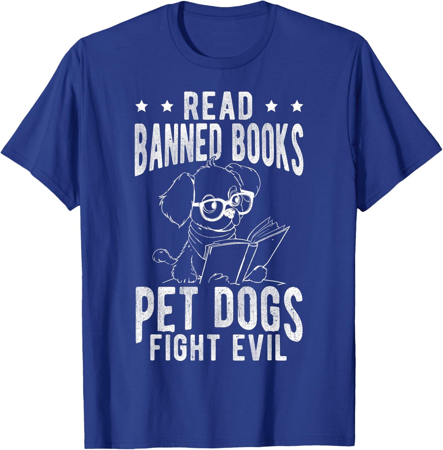 Read Banned Books PET DOGS FIGHT EVIL Read Books Reader T-Shirt - T-Shirt | Royal