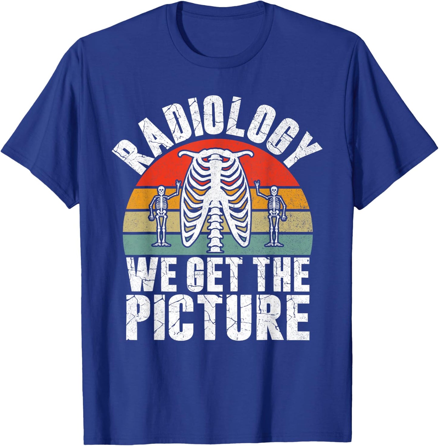 Radiology we get the Picture Radiology T-Shirt - T-Shirt | Royal