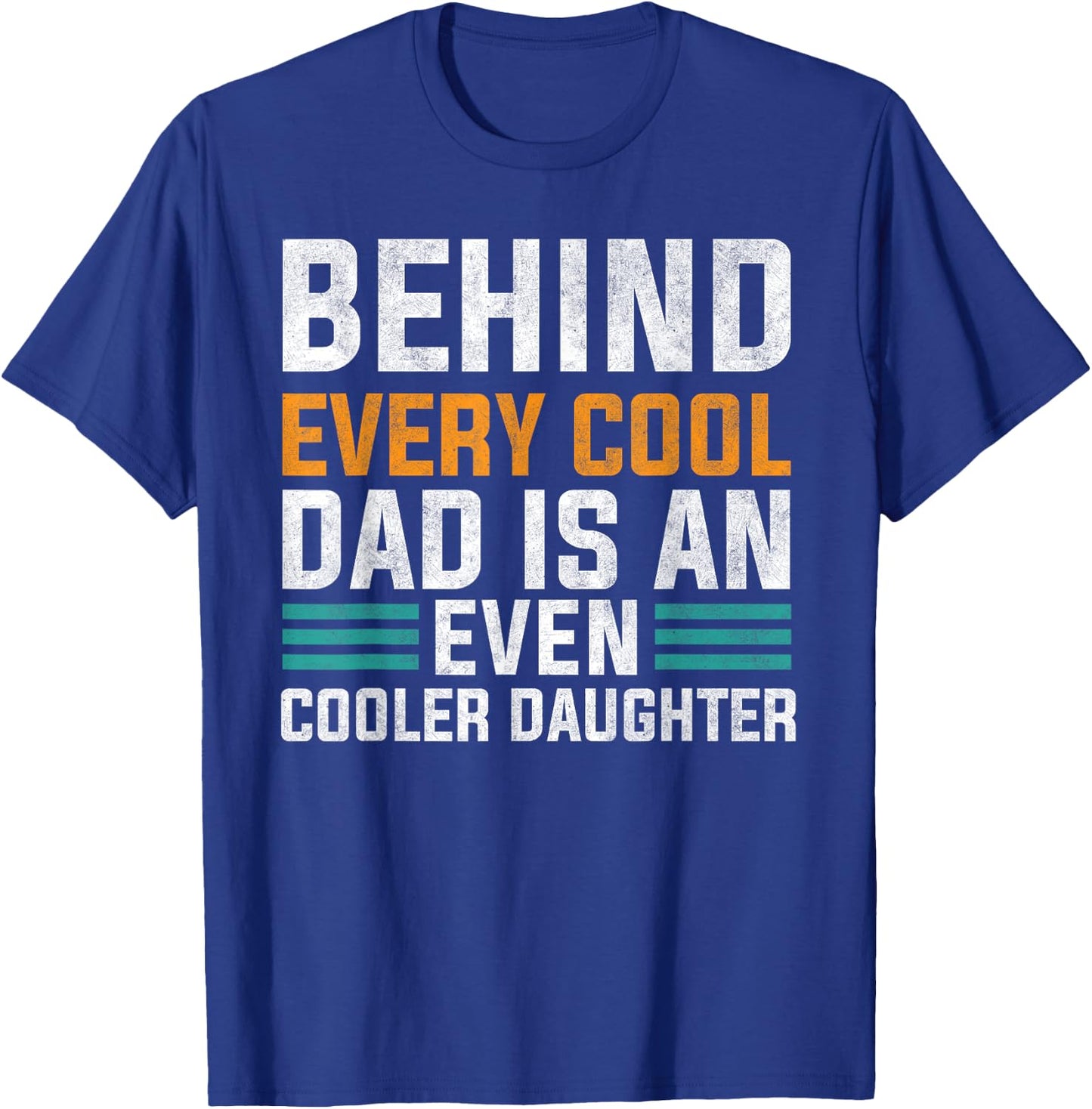 Behind Every Cool Dad Is An Even Cooler Daughter Cute Quote T-Shirt - T-Shirt | Royal