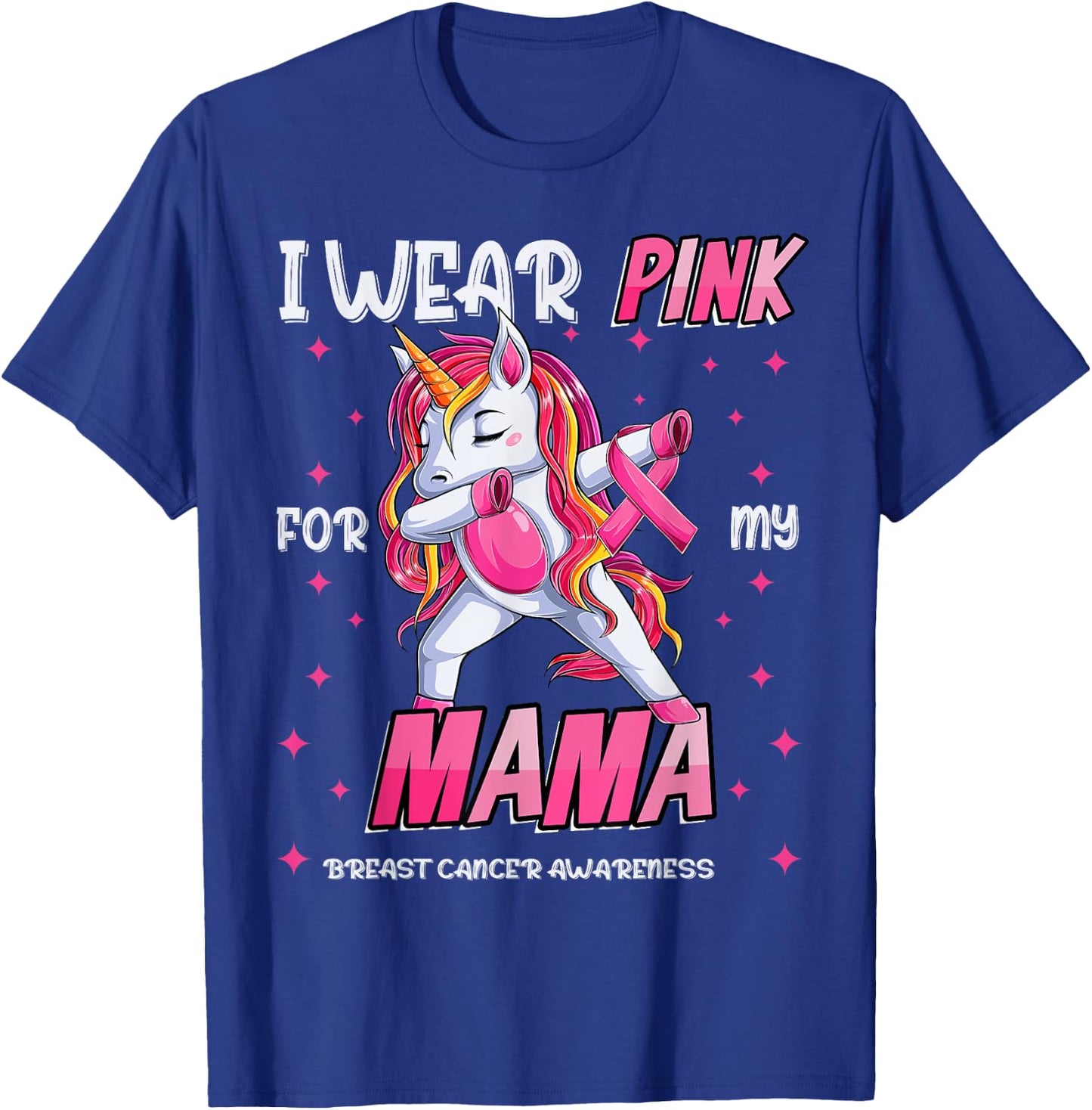 Unicorn Breast Cancer Mom, Girls I Wear Pink For My Mama T-Shirt - T-Shirt | Royal