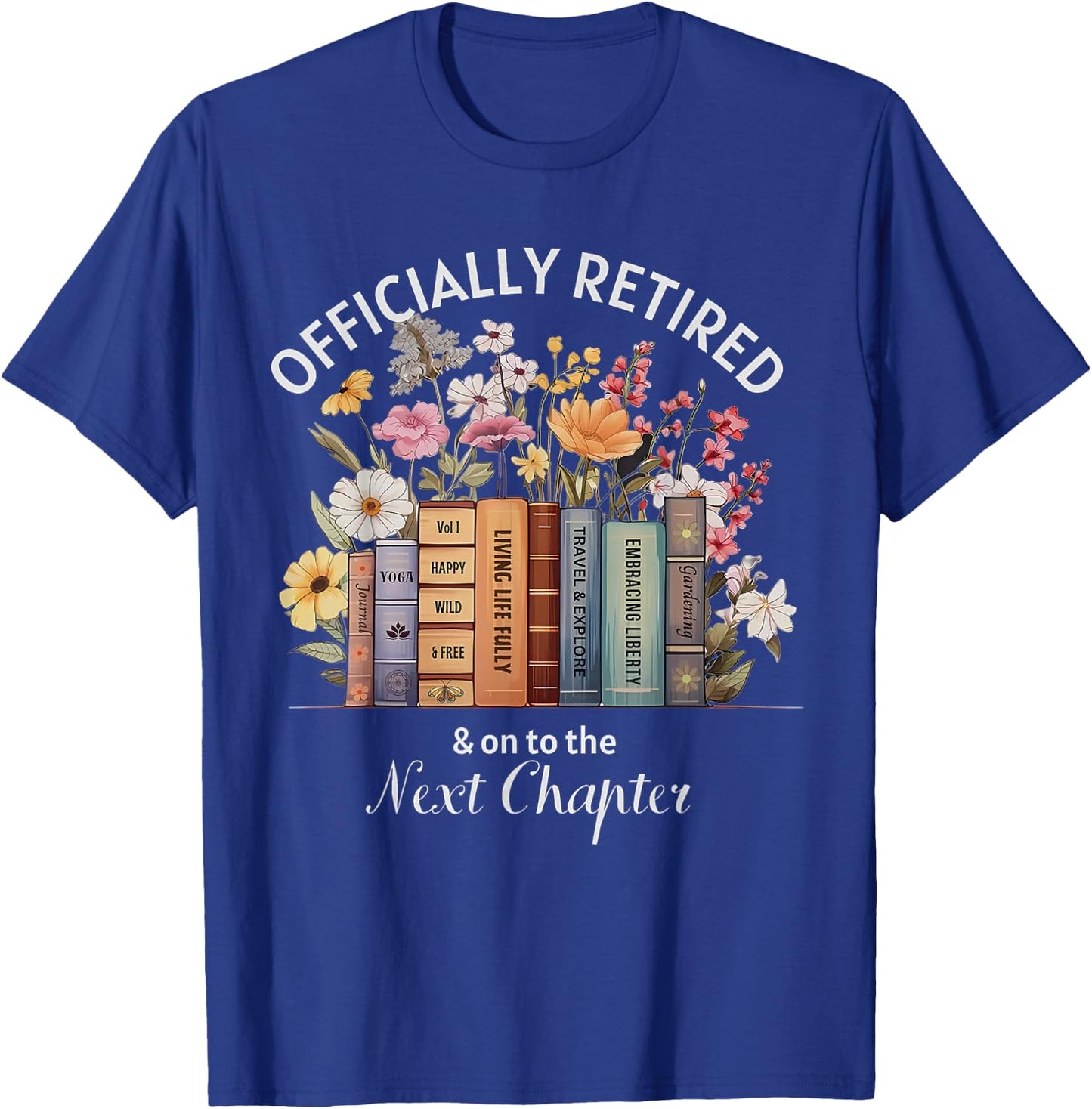 Officially Retired And On To The Next Chapter Retirement T-Shirt - T-Shirt | Royal
