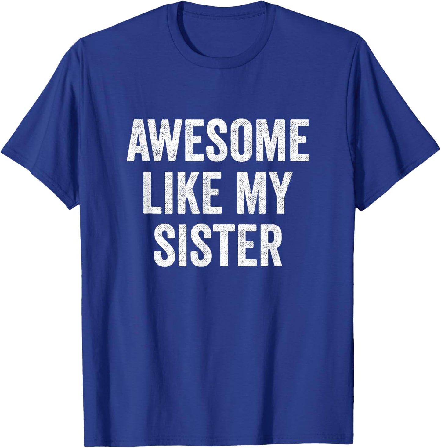 Awesome Like My Sister T-Shirt - T-Shirt | Royal