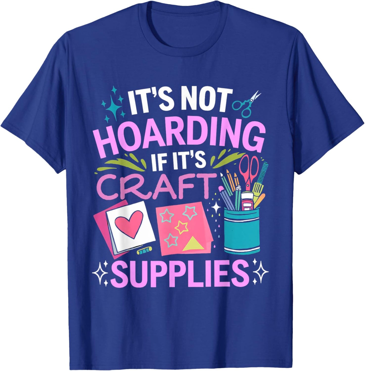 It's Not Hoarding Cardmaking Crafter Scrapbook Card Maker T-Shirt - T-Shirt | Royal
