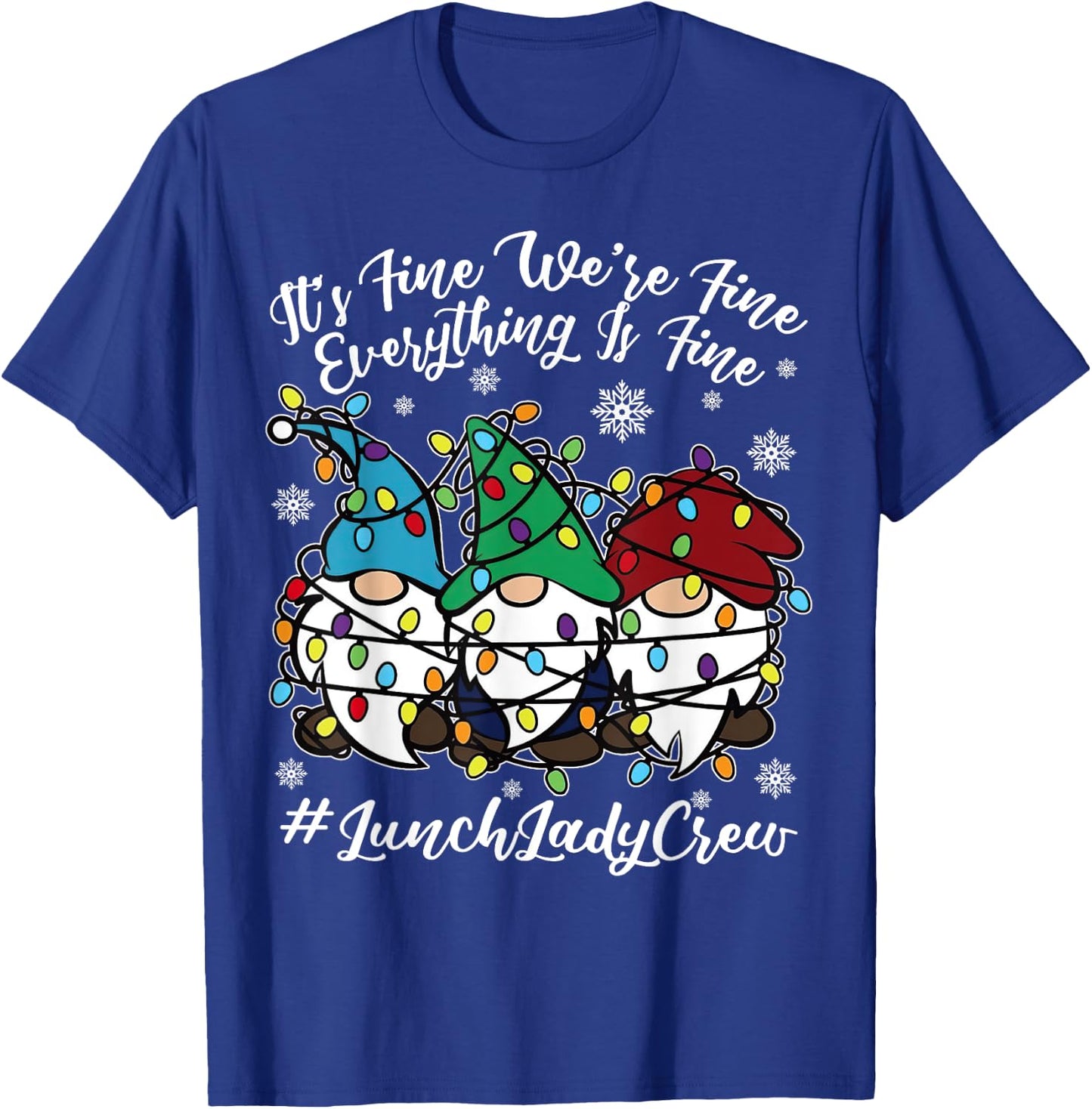 Cute Gnomes Everything Is Fine Christmas Lunch Lady Crew T-Shirt - T-Shirt | Royal