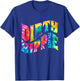 Tie Dye Dirty Hippie for Environmentalists and Hippie T-Shirt - T-Shirt | Royal