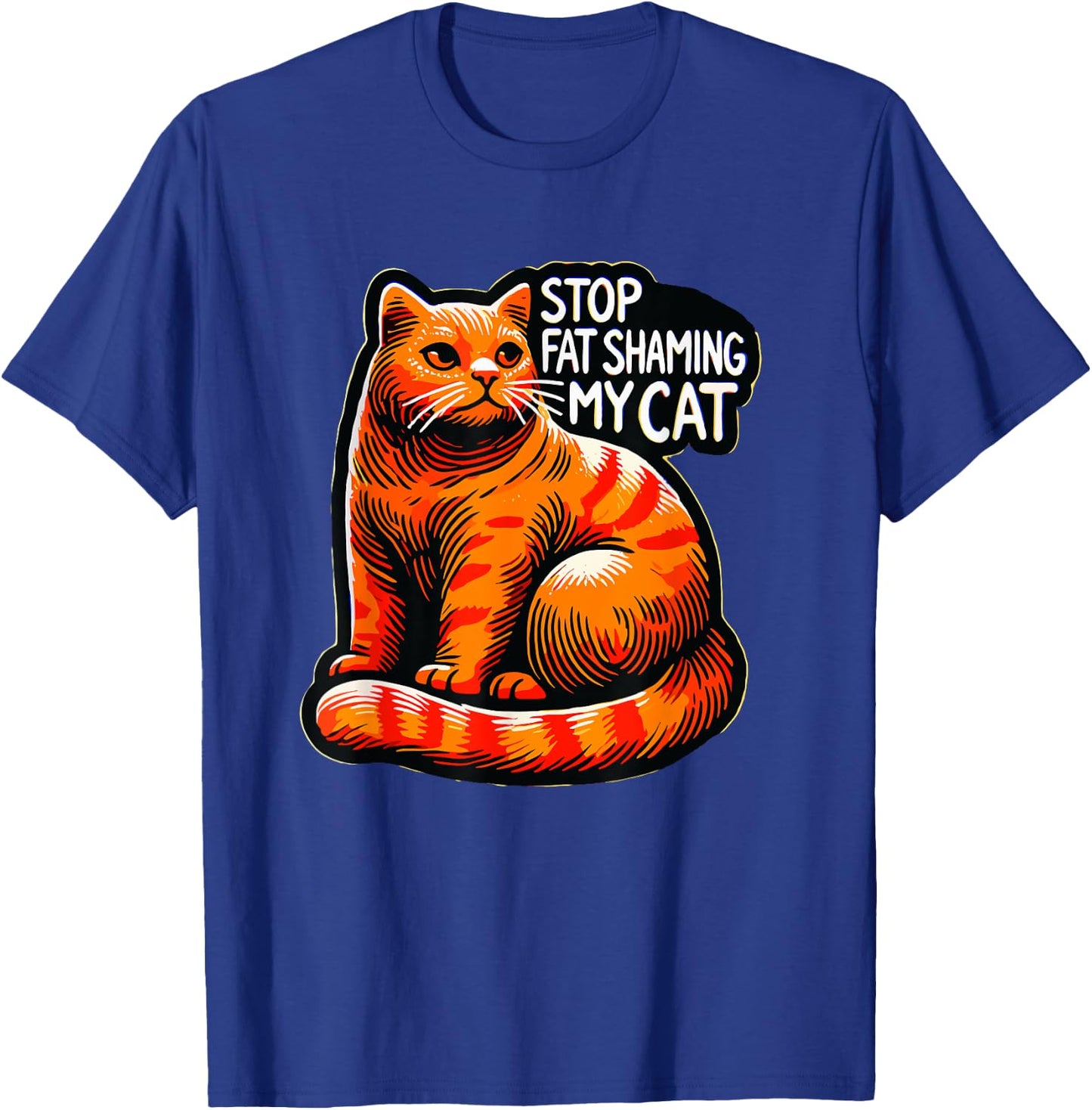 Funny Stop Fat Shaming My Cat, Pet, and Animal Lover Humor T-Shirt - T-Shirt | Royal
