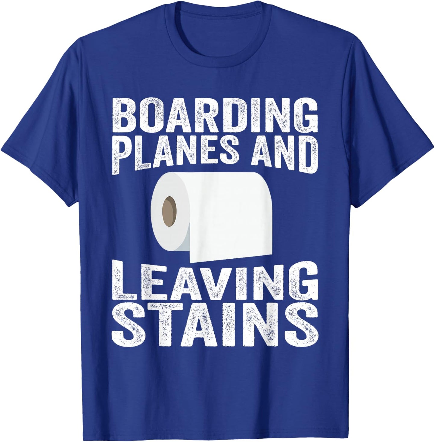 Boarding Planes Leaving Stains Funny Embarrassing Airport T-Shirt - T-Shirt | Royal