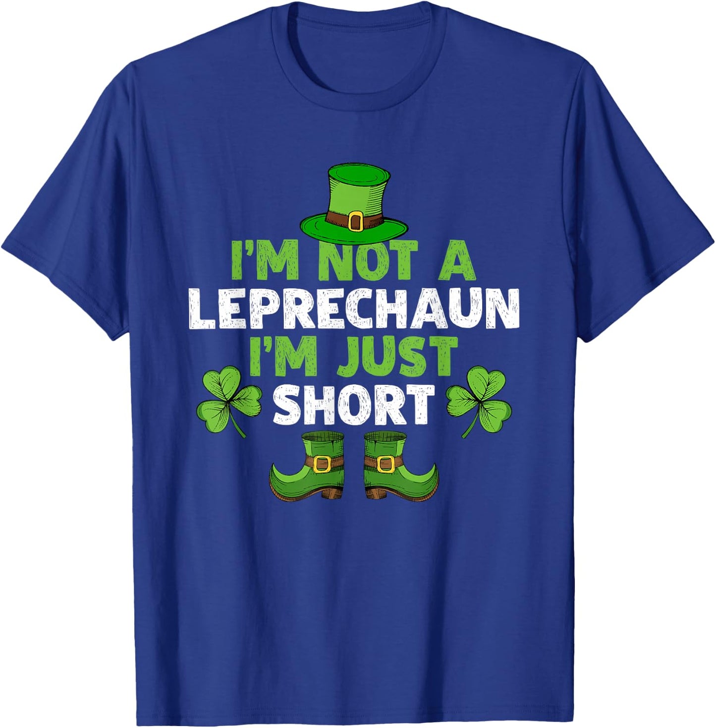 I'm Not A Leprechaun I'm Just Short Funny St. Patty's Day T-Shirt - T-Shirt | Royal