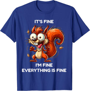 Its fine I'm fine everything is fine funny squirrel T-Shirt - T-Shirt | Royal