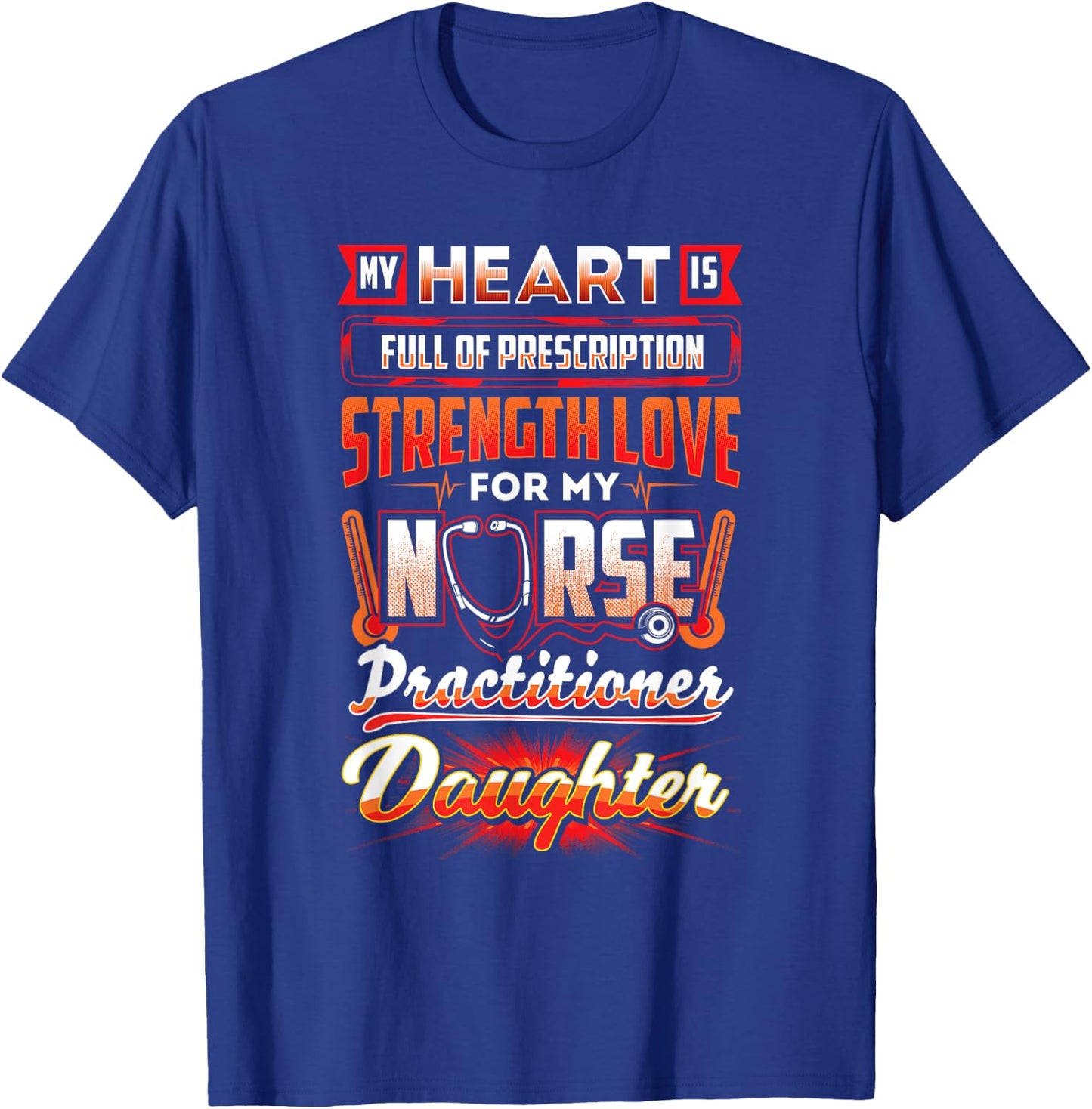 Nurse Practitioner Daughter Nurse Practitioner Shirt T-Shirt - T-Shirt | Royal