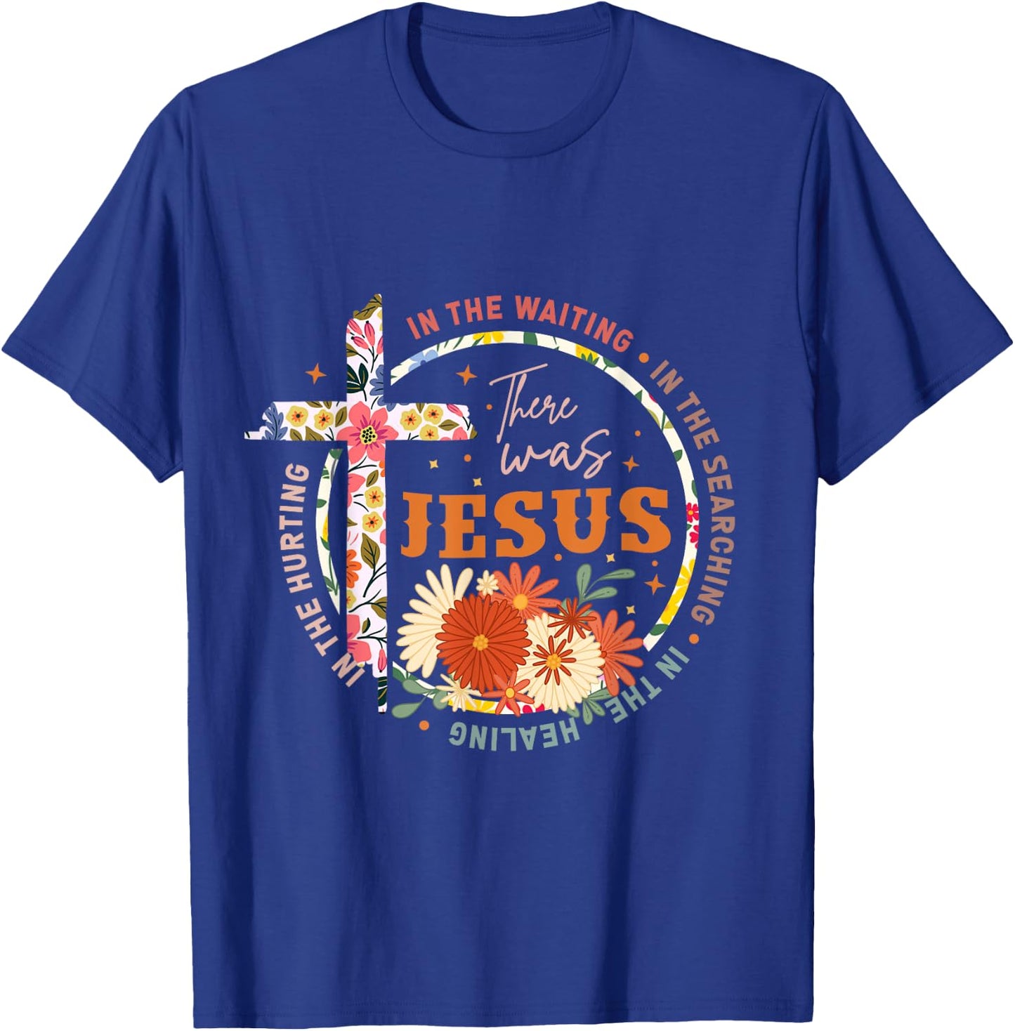 In The Waiting In The Searching There Was Jesus Christian T-Shirt - T-Shirt | Royal