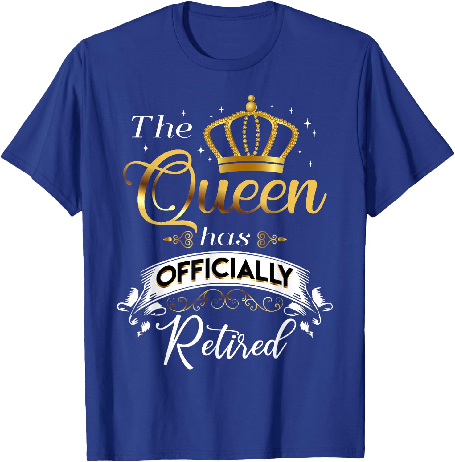 The Queen Has Officially Retired T-Shirt - T-Shirt | Royal