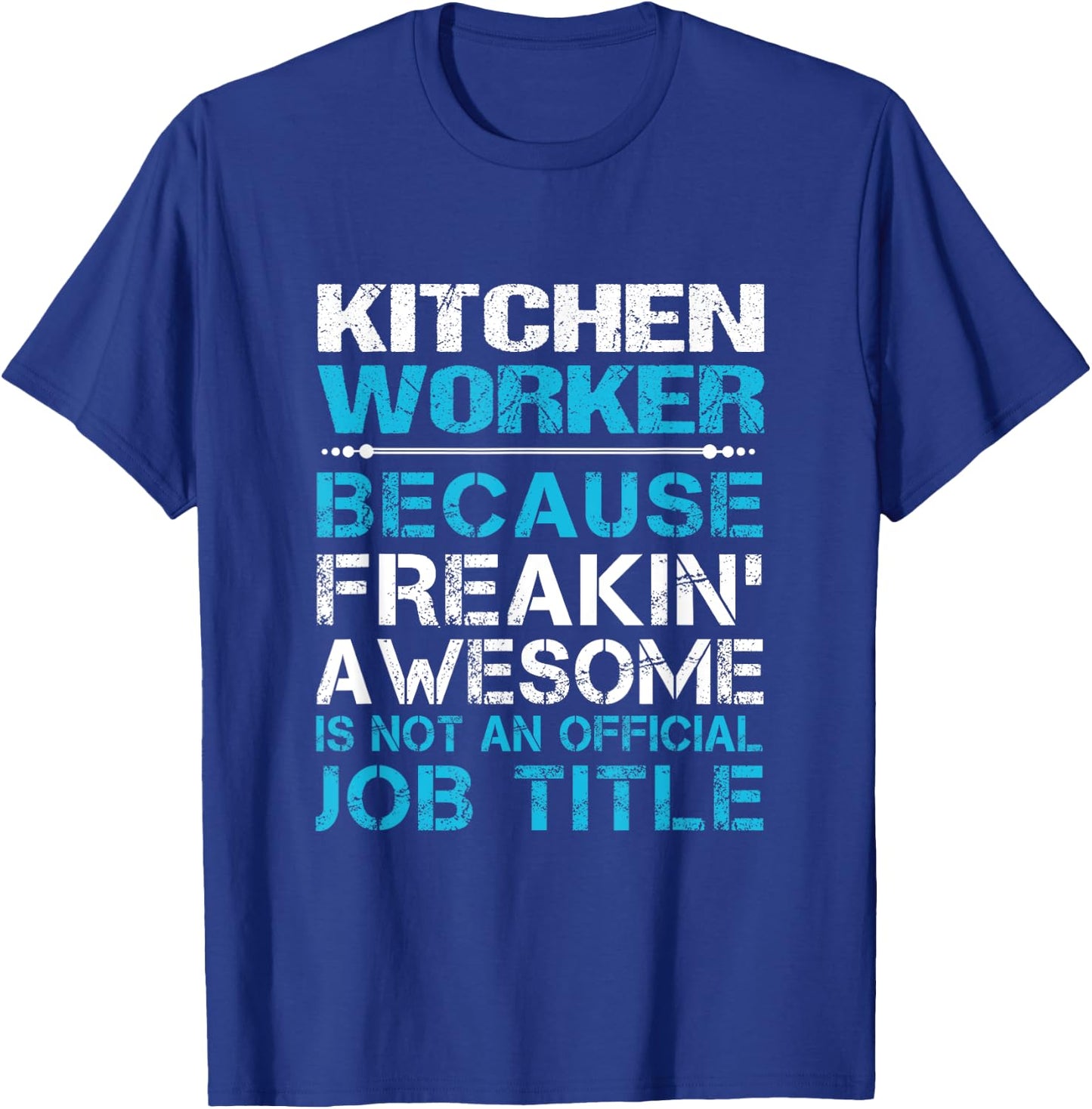Kitchen Worker - Freaking Awesome T-Shirt - T-Shirt | Royal