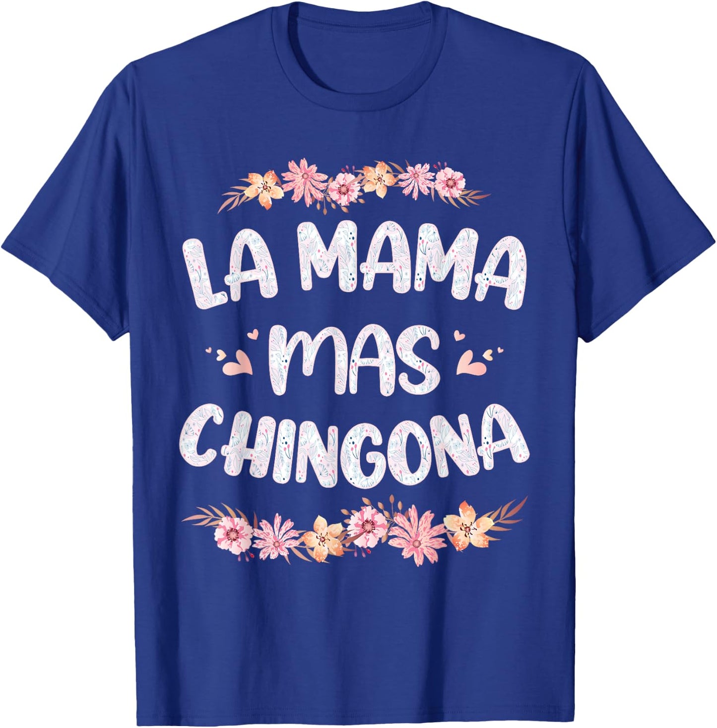 La Mama Mas Chingona Spanish Mom Floral Mother's Day T-Shirt - T-Shirt | Royal