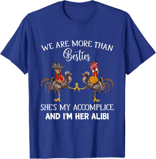 We Are More Than Besties She's My Accomplice & I'm Her Alibi T-Shirt - T-Shirt | Royal