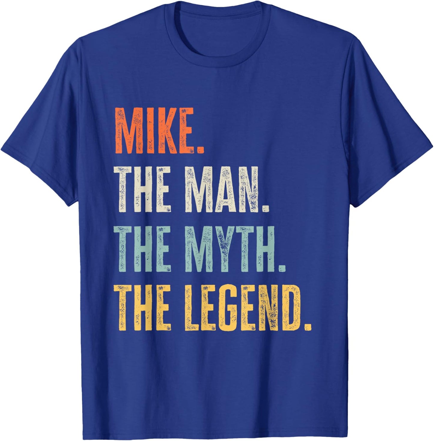 Mike, Man Myth Legend, Funny Best Name Mike T-Shirt - T-Shirt | Royal