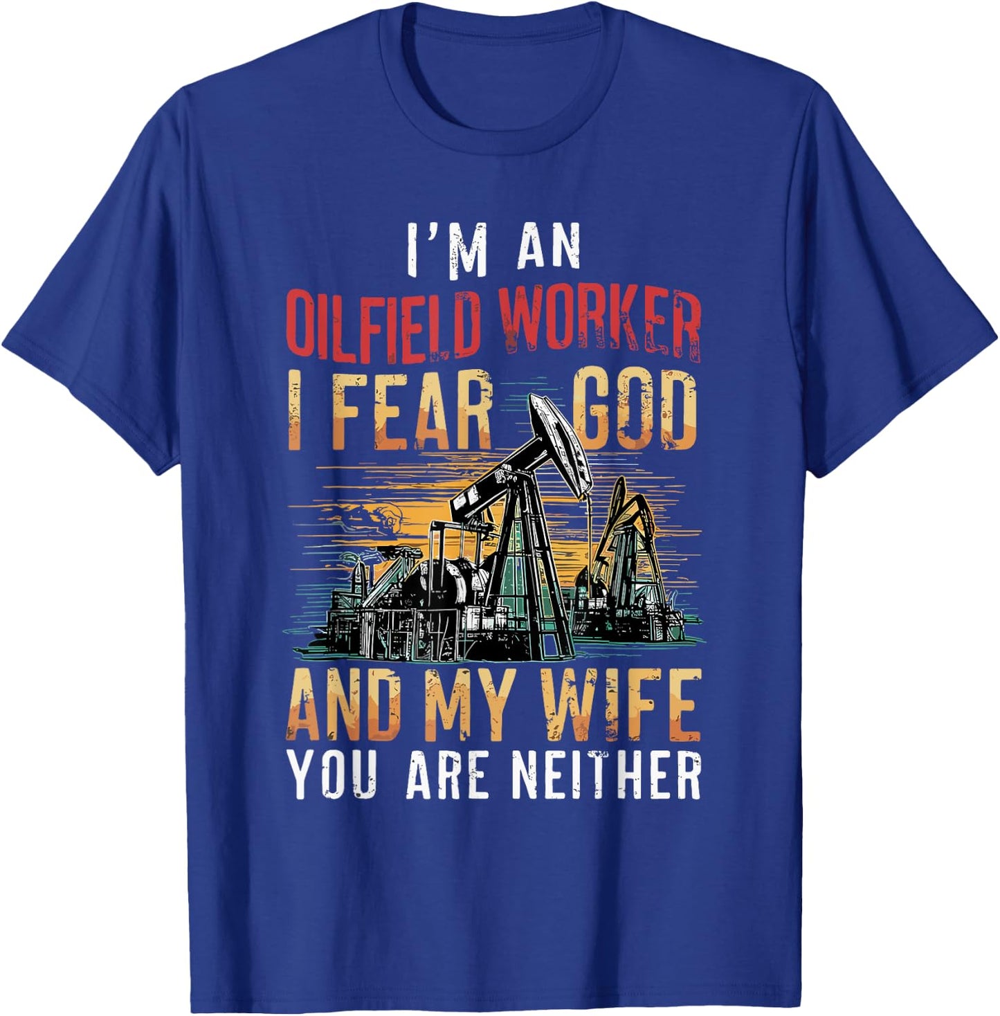 Oilfield Worker Oil Rig Well Driller Drilling Drillers T-Shirt - T-Shirt | Royal