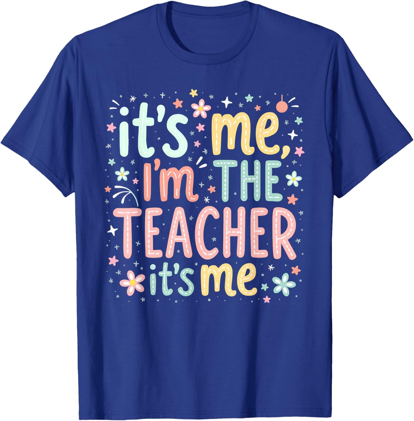 Hi Im The Teacher Its Me, Women Back to School Teacher T-Shirt - T-Shirt | Royal