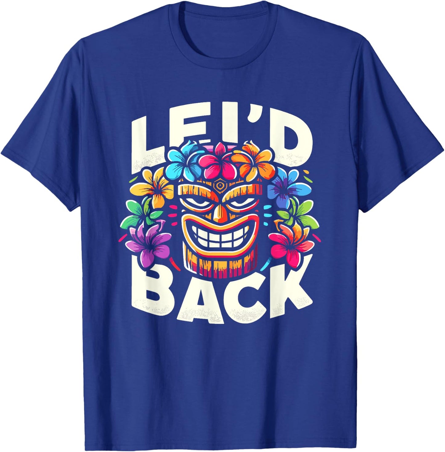 Tikis Lei'd Back Luau Hawaiian Lei Rainbow Party Feast T-Shirt - T-Shirt | Royal
