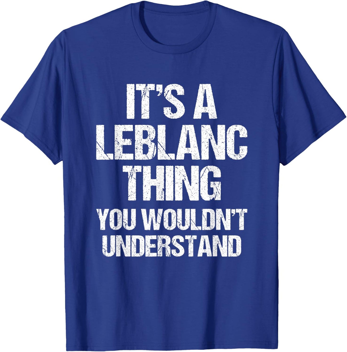 It's A Leblanc Thing (You Wouldn't Understand) - Fun Leblanc T-Shirt - T-Shirt | Royal