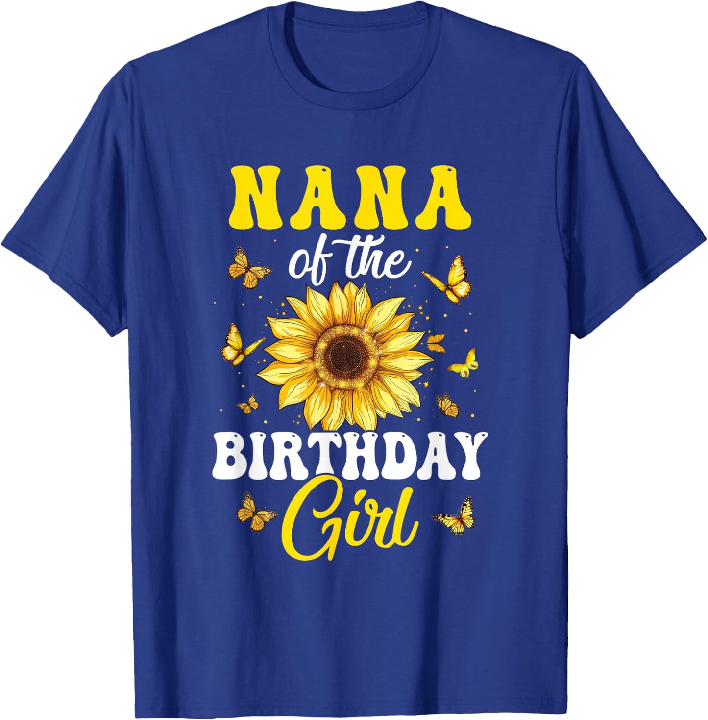 Nana Of The Birthday Girl Sunflower Party Family Matching T-Shirt - T-Shirt | Royal