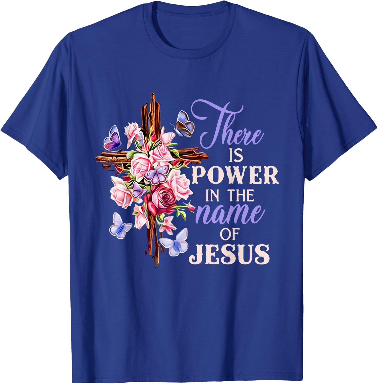 Cross And Flower There Is Power In The Name Of Jesus Christ T-Shirt - T-Shirt | Royal