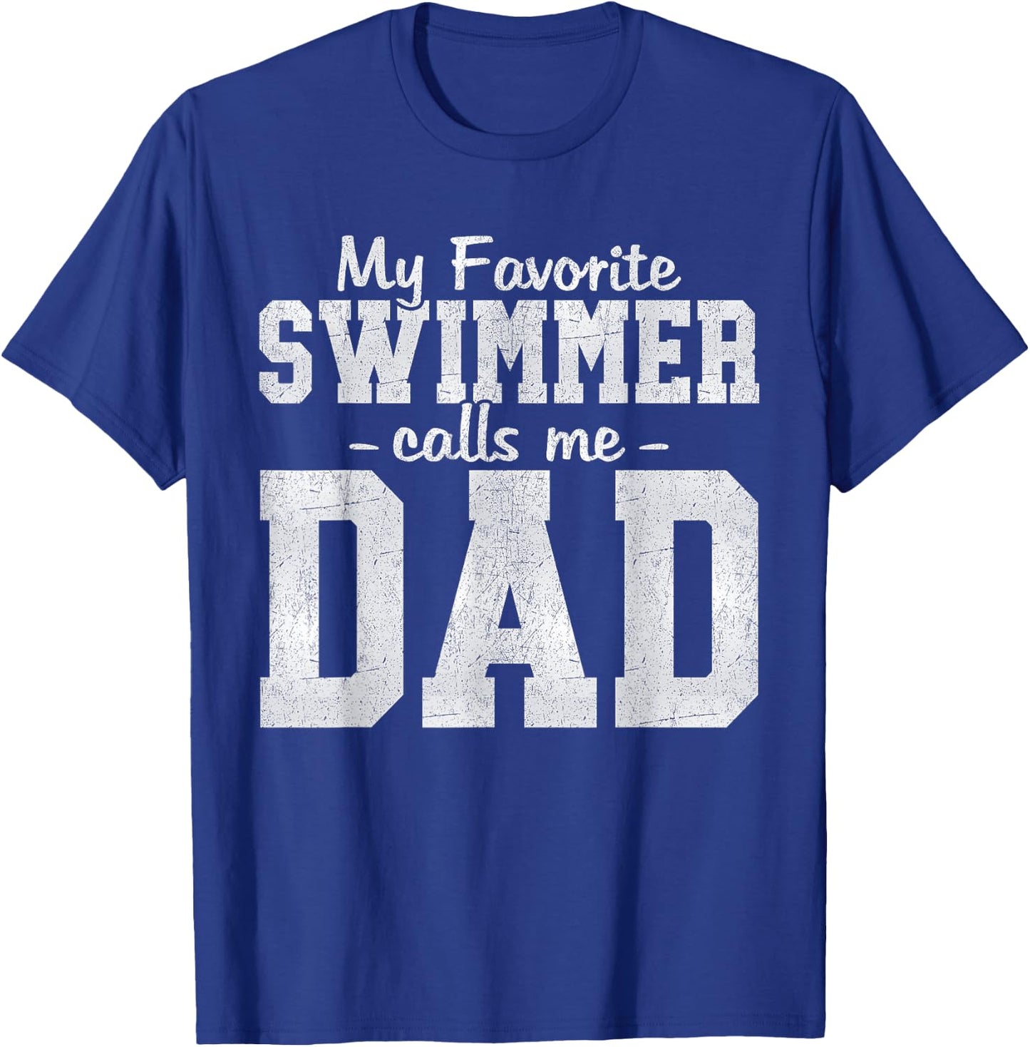 My Favorite Swimmer Calls Me Dad Swimming Dad Father's Day T-Shirt - T-Shirt | Royal
