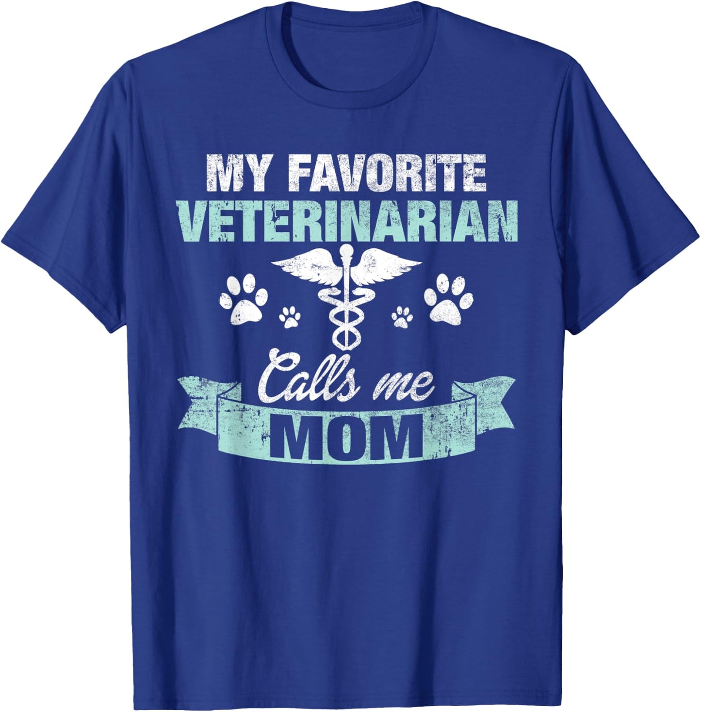 Favorite Veterinarian Calls Me Mom T-Shirt - T-Shirt | Royal