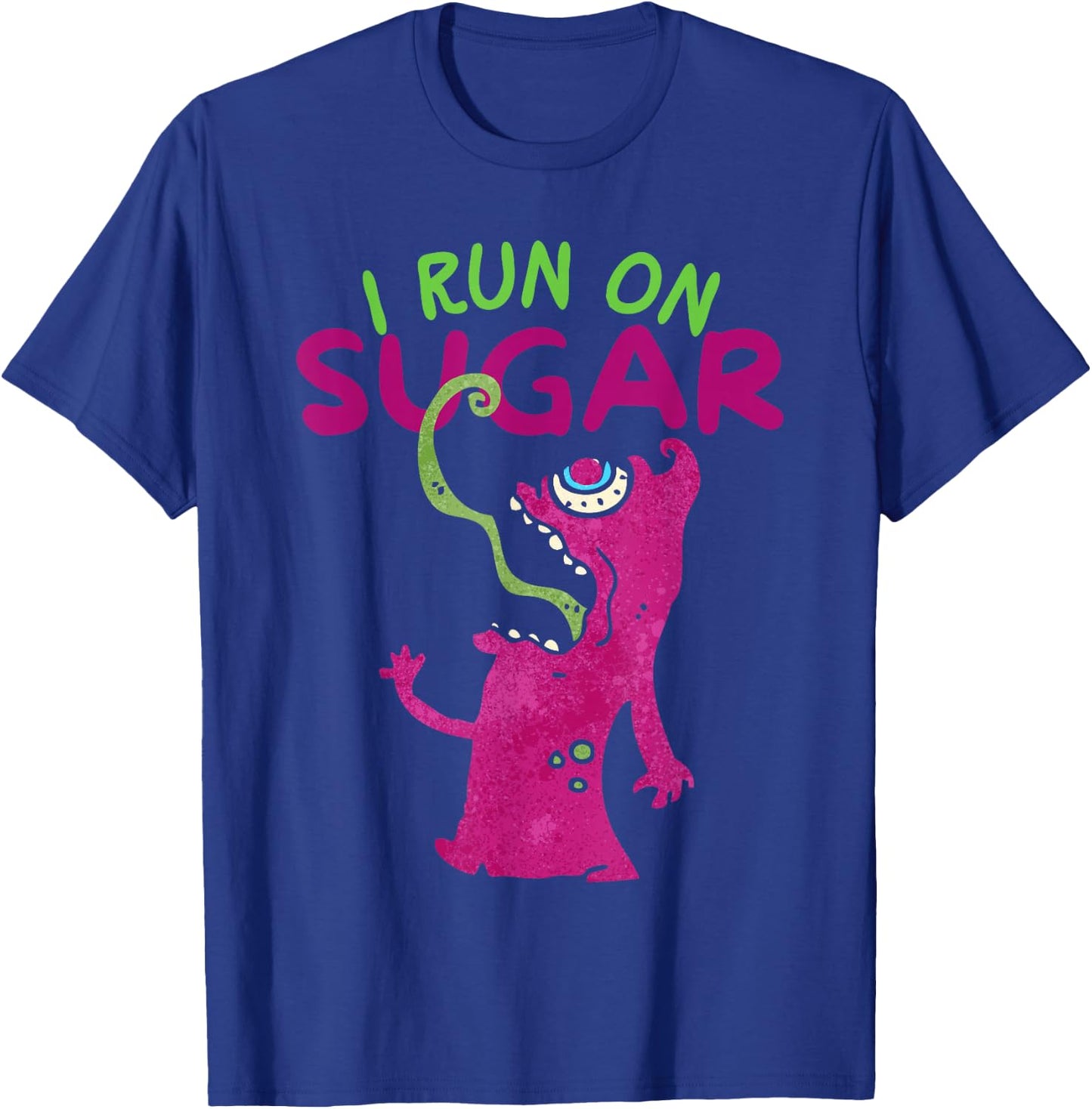 I Run On Sugar, Funny Sugar Addiction, Sugar Monster T-Shirt - T-Shirt | Royal